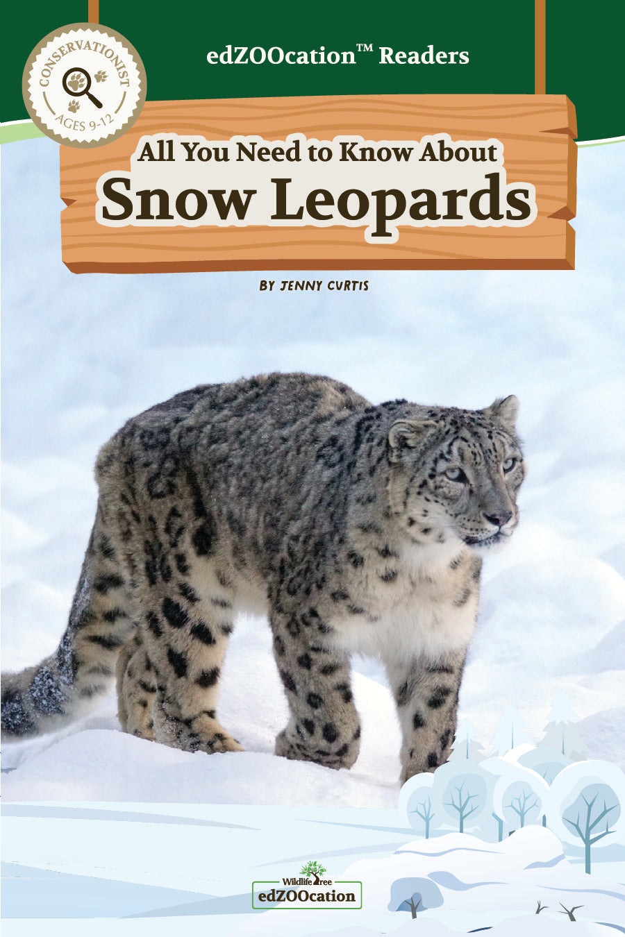 Book cover of 'All You Need to Know About Snow Leopards' with a snow leopard in the snow.
